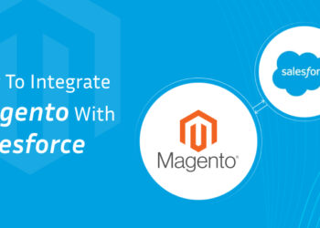 How To Seamlessly Integrate Magento With Salesforce CRM?